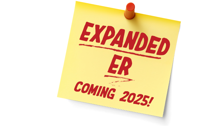 Expanded ER Coming 2025!